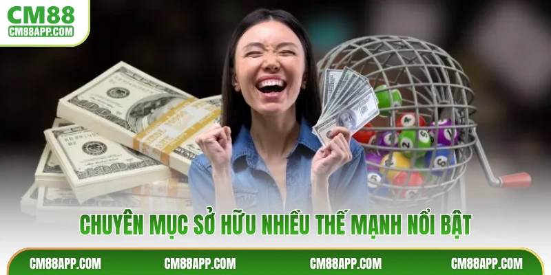 Chuyên mục sở hữu nhiều thế mạnh nổi bật