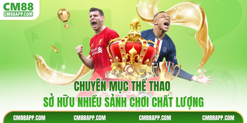 Chuyên mục Thể thao sở hữu nhiều sảnh chơi chất lượng