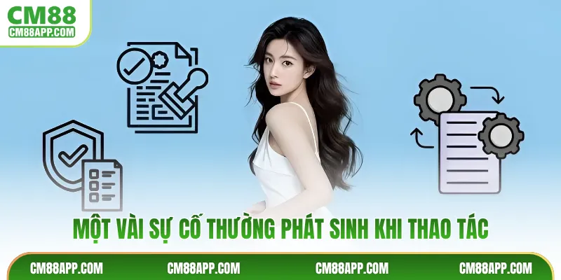 Một vài sự cố thường phát sinh khi thao tác
