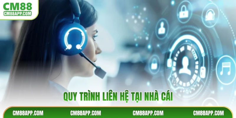 Quy trình liên hệ tại nhà cái