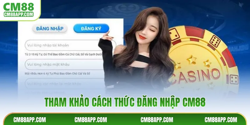 Tham khảo cách thức đăng nhập CM88