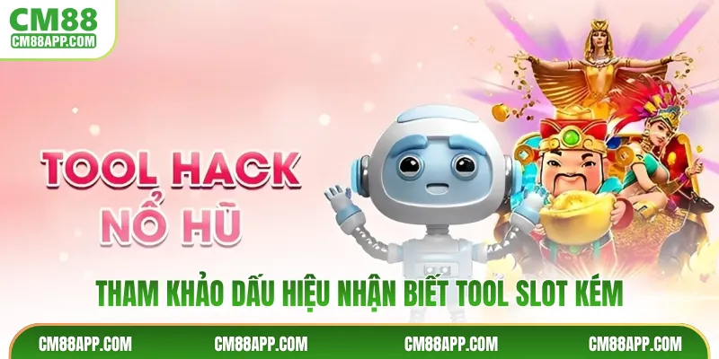 Tham khảo dấu hiệu nhận biết tool slot kém