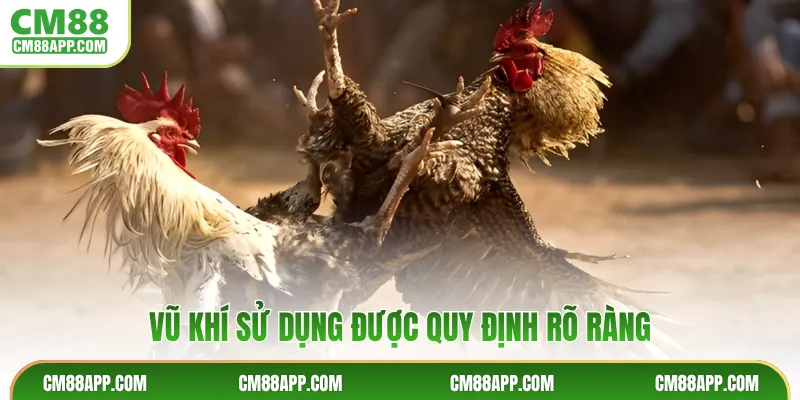 Vũ khí sử dụng được quy định rõ ràng